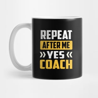 Repeat After Me Yes Coach Mug